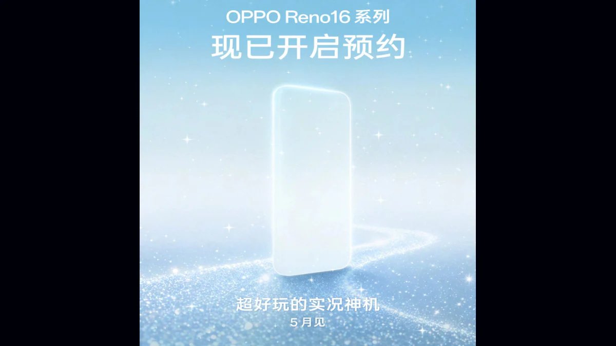 Oppo Reno 16 teaser released as pre orders begin ahead of May launch specifications all details